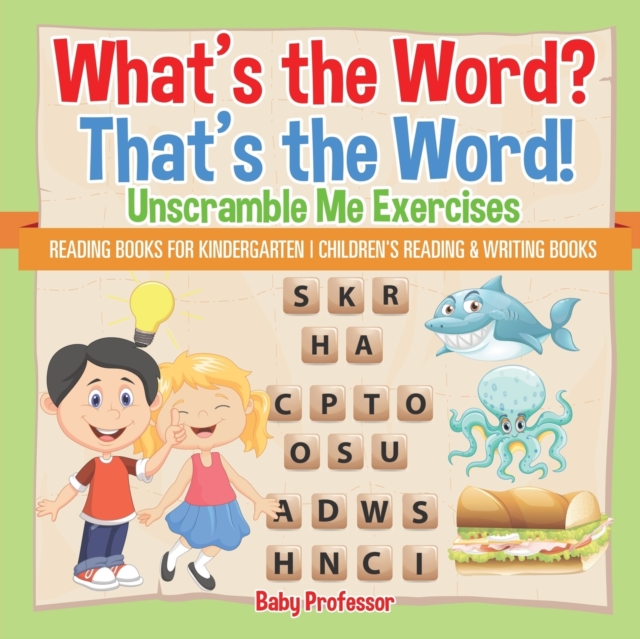What's the Word? That's the Word! Unscramble Me Exercises - Reading Books for Kindergarten Children's Reading & Writing Books, Paperback / softback Book