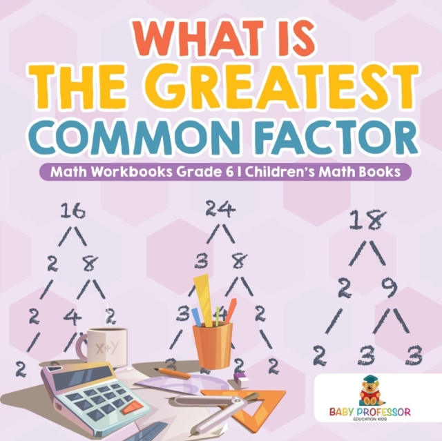 What is the Greatest Common Factor - Math Workbooks Grade 6 Children's Math Books, Paperback / softback Book