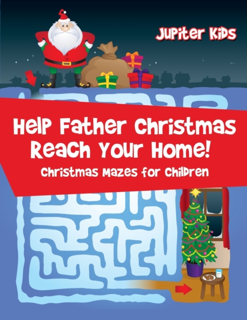 Help Father Christmas Reach Your Home! : Christmas Mazes for Children, Paperback / softback Book
