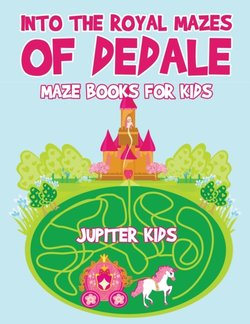 Into the Royal Mazes of Dedale : Maze Books for Kids, Paperback / softback Book