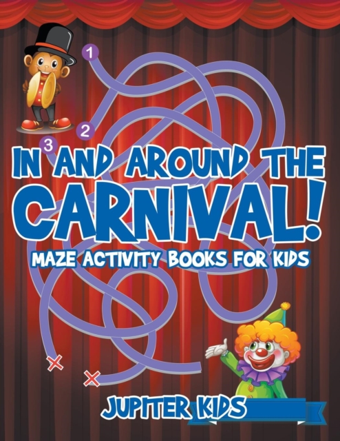 In and Around The Carnival! : Maze Activity Books for Kids, Paperback / softback Book