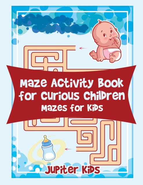 Maze Activity Book for Curious Children : Mazes for Kids, Paperback / softback Book