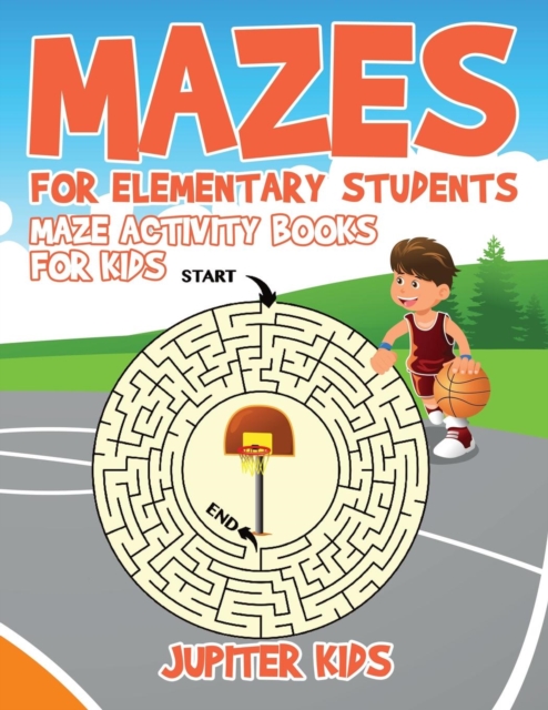Mazes for Elementary Students : Maze Activity Books for Kids, Paperback / softback Book