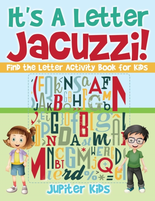 It's A Letter Jacuzzi! Find the Letter Activity Book for Kids, Paperback / softback Book