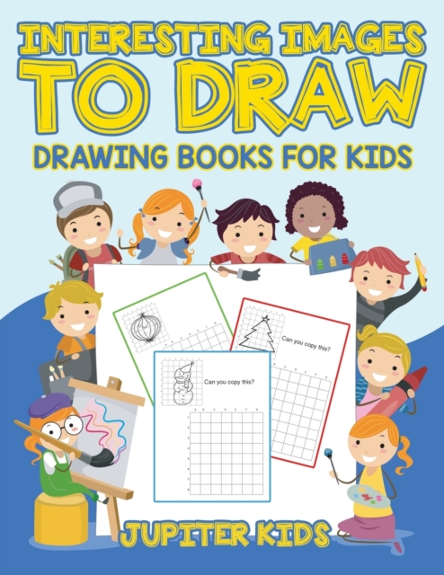 Interesting Images to Draw : Drawing Books for Kids, Paperback / softback Book