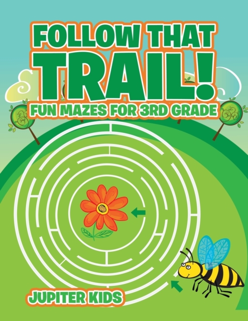 Follow That Trail! Fun Mazes for 3rd Grade, Paperback / softback Book