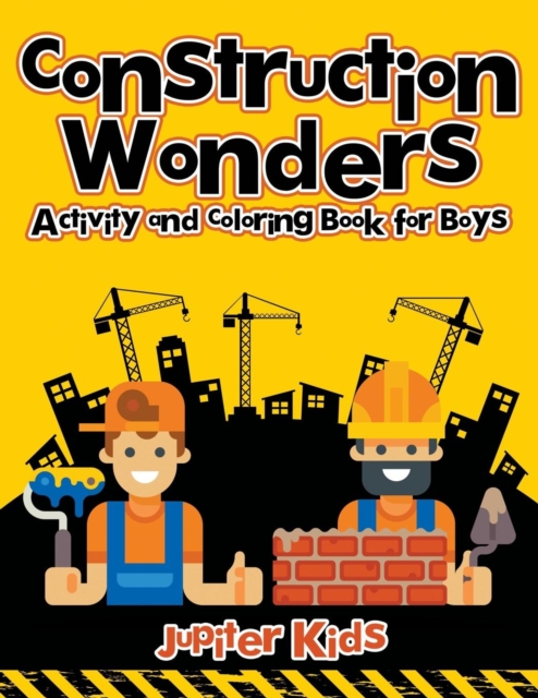 Construction Wonders : Activity and Coloring Book for Boys, Paperback / softback Book