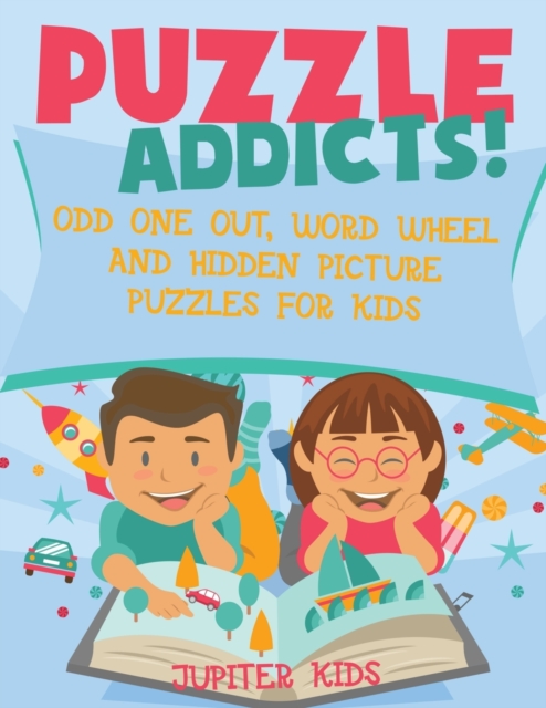 Puzzle Addicts! Odd One Out, Word Wheel and Hidden Picture Puzzles for Kids, Paperback / softback Book