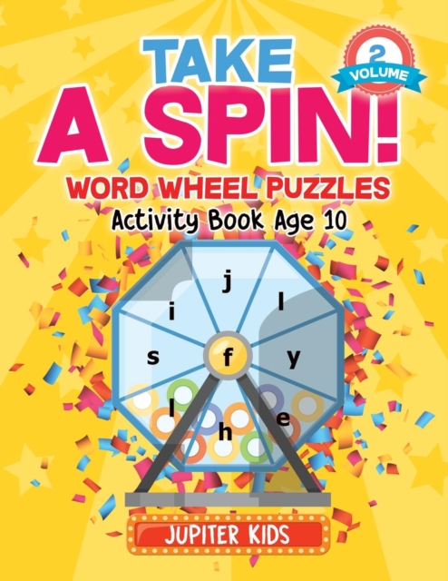 Take a Spin! Word Wheel Puzzles Volume 2 - Activity Book Age 10, Paperback / softback Book