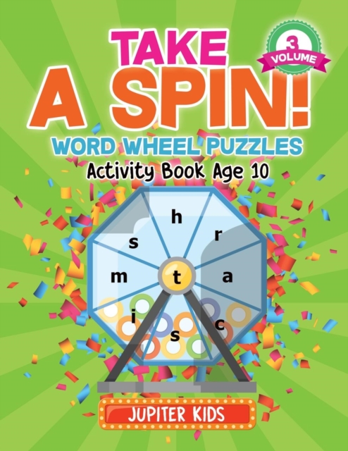 Take a Spin! Word Wheel Puzzles Volume 3 - Activity Book Age 10, Paperback / softback Book