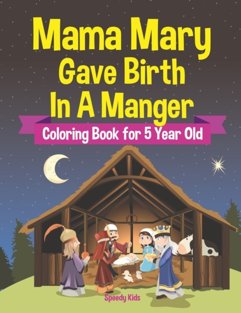 Mama Mary Gave Birth in a Manger - Coloring Book for 5 Year Old, Paperback / softback Book