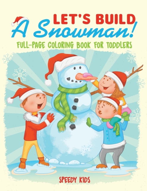 Let's Build a Snowman! Full-Page Coloring Book for Toddlers, Paperback / softback Book