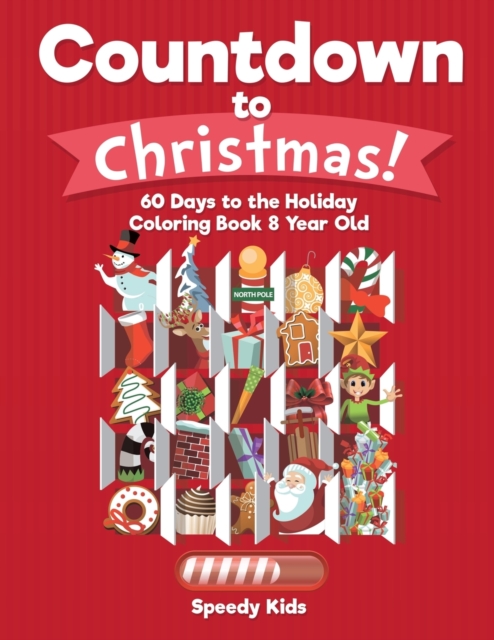 Countdown to Christmas! 60 Days to the Holiday Coloring Book 8 Year Old, Paperback / softback Book