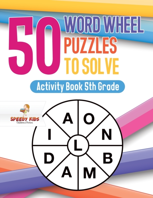 50 Word Wheel Puzzles to Solve : Activity Book 5th Grade, Paperback / softback Book