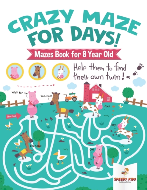 Crazy Maze for Days! Mazes Book for 8 Year Old, Paperback / softback Book