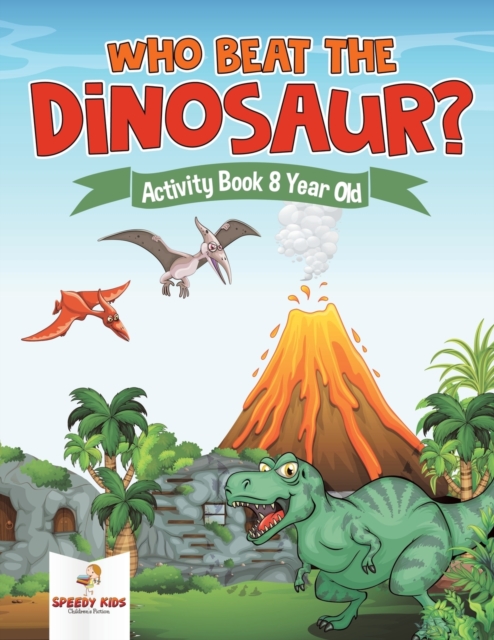 Who Beat the Dinosaur? Activity Book 8 Year Old, Paperback / softback Book