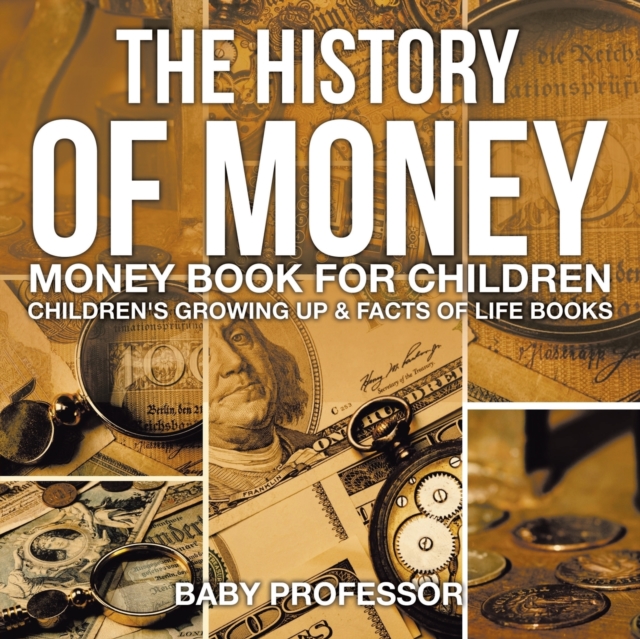 The History of Money - Money Book for Children Children's Growing Up & Facts of Life Books, Paperback / softback Book