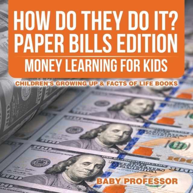 How Do They Do It? Paper Bills Edition - Money Learning for Kids Children's Growing Up & Facts of Life Books, Paperback / softback Book