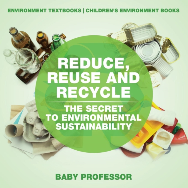 Reduce Reuse and Recycle, Paperback / softback Book