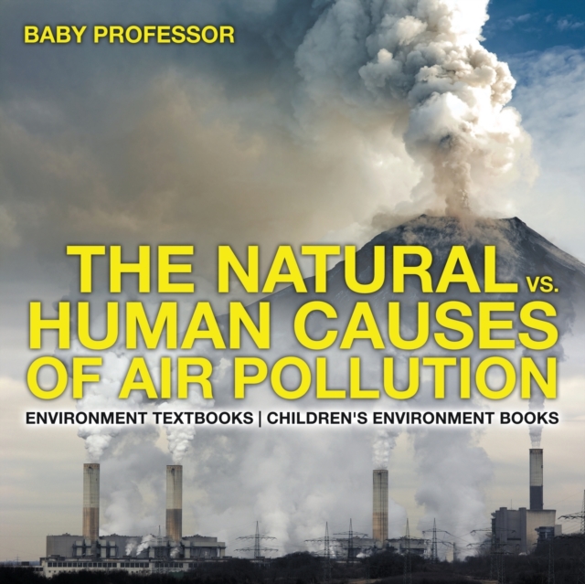 The Natural vs. Human Causes of Air Pollution : Environment Textbooks Children's Environment Books, Paperback / softback Book