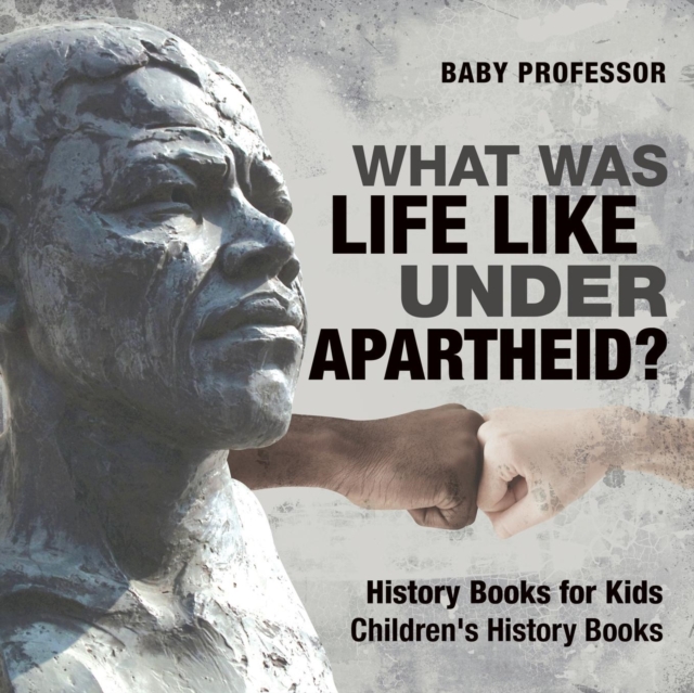 What Was Life Like Under Apartheid? History Books for Kids Children's History Books, Paperback / softback Book