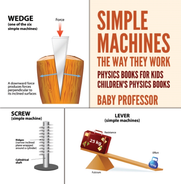Simple Machines : The Way They Work - Physics Books for Kids | Children's Physics Books, PDF eBook