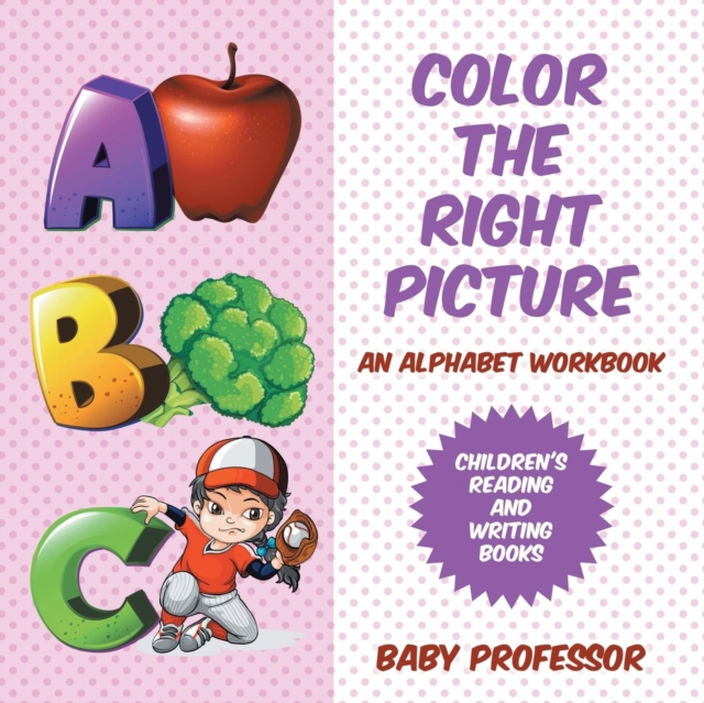 Color the Right Picture - An Alphabet Workbook Children's Reading and Writing Books, Paperback / softback Book