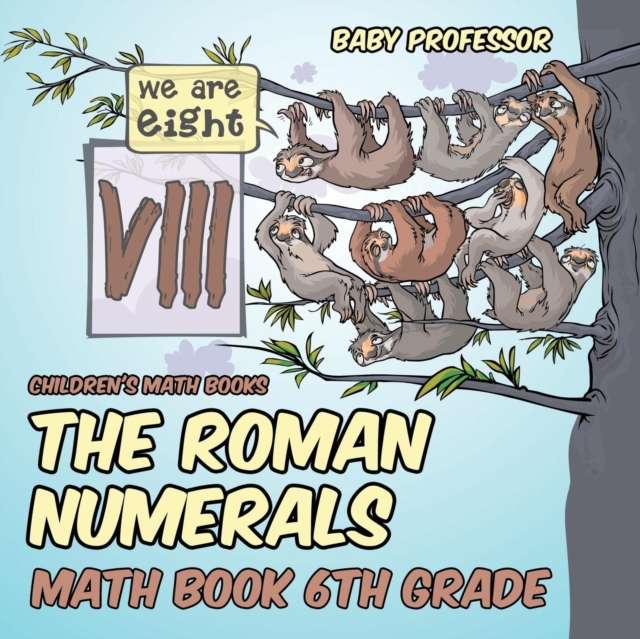 The Roman Numerals - Math Book 6th Grade Children's Math Books, Paperback / softback Book