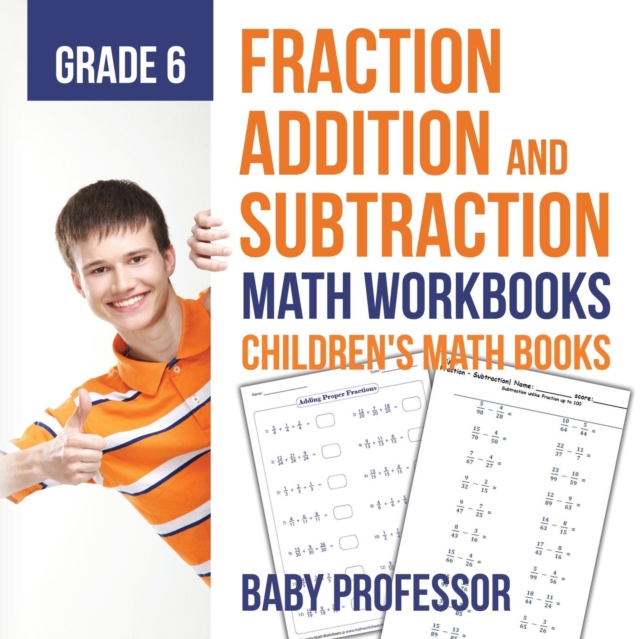 Fraction Addition and Subtraction - Math Workbooks Grade 6 Children's Fraction Books, Paperback / softback Book