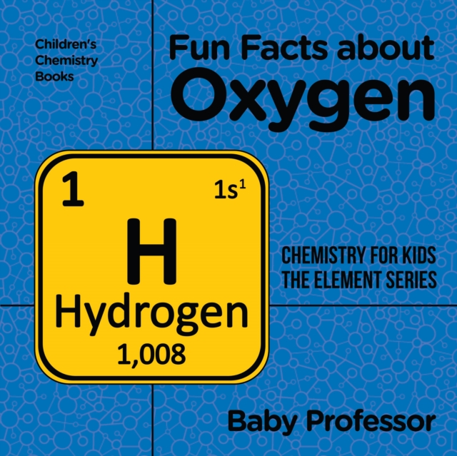 Fun Facts about Oxygen : Chemistry for Kids The Element Series | Children's Chemistry Books, PDF eBook