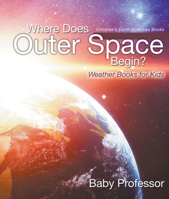 Where Does Outer Space Begin? - Weather Books for Kids | Children's Earth Sciences Books, PDF eBook