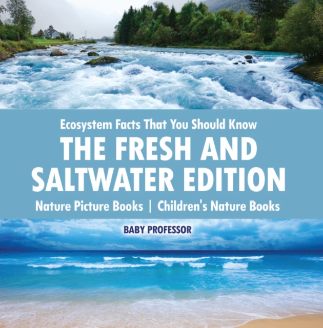 Ecosystem Facts That You Should Know - The Fresh and Saltwater Edition - Nature Picture Books | Children's Nature Books, PDF eBook