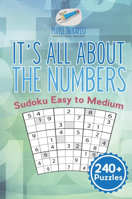 It's All About the Numbers Sudoku Easy to Medium (240+ Puzzles), Paperback / softback Book