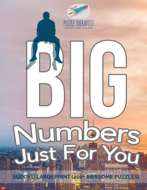 Big Numbers Just For You Sudoku Large Print (200+ Awesome Puzzles), Paperback / softback Book