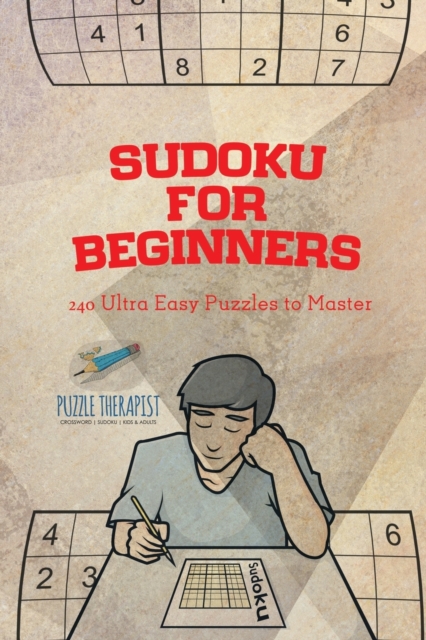 Sudoku for Beginners 240 Ultra Easy Puzzles to Master, Paperback / softback Book
