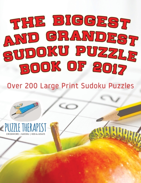 The Biggest and Grandest Sudoku Puzzle Book of 2017 Over 200 Large Print Sudoku Puzzles, Paperback / softback Book