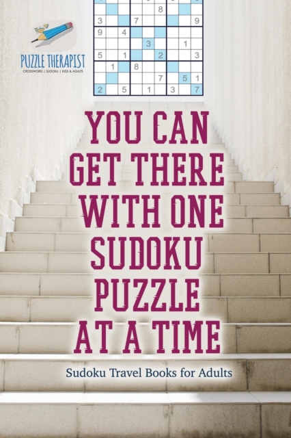 You Can Get There with One Sudoku Puzzle at a Time Sudoku Travel Books for Adults, Paperback / softback Book