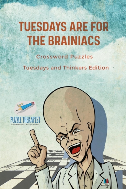 Tuesdays are for the Brainiacs Crossword Puzzles Tuesdays and Thinkers Edition, Paperback / softback Book