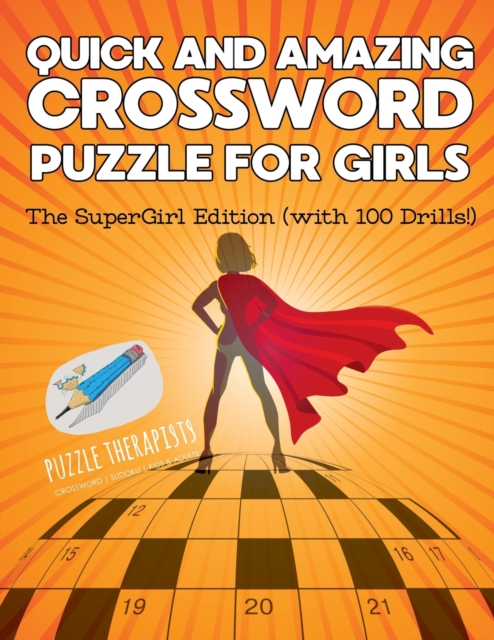 Quick and Amazing Crossword Puzzle for Girls The SuperGirl Edition (with 100 Drills!), Paperback / softback Book