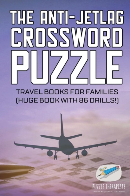 The Anti-Jetlag Crossword Puzzle Travel Books for Families (Huge Book with 86 Drills!), Paperback / softback Book