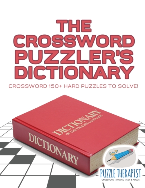 The Crossword Puzzler's Dictionary Crossword 150+ Hard Puzzles to Solve!, Paperback / softback Book
