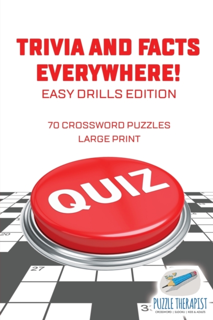 Trivia and Facts Everywhere! 70 Crossword Puzzles Large Print Easy Drills Edition, Paperback / softback Book