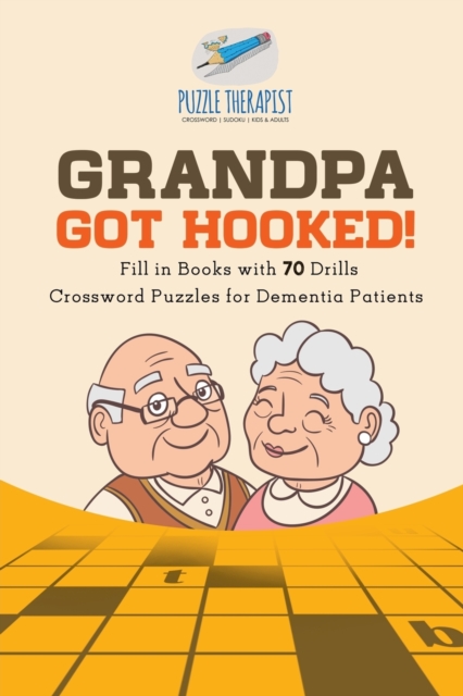 Grandpa Got Hooked! Crossword Puzzles for Dementia Patients Fill in Books with 70 Drills, Paperback / softback Book