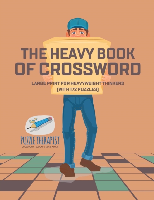 The Heavy Book of Crossword Large Print for Heavyweight Thinkers (with 172 Puzzles), Paperback / softback Book