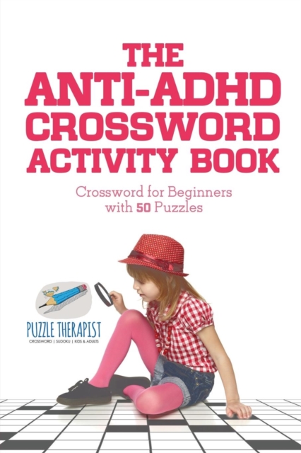 The Anti-ADHD Crossword Activity Book Crossword for Beginners with 50 Puzzles, Paperback / softback Book