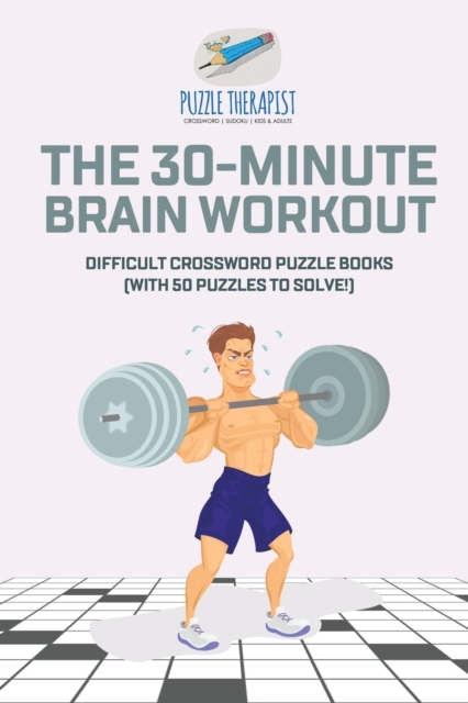 The 30-Minute Brain Workout Difficult Crossword Puzzle Books (with 50 puzzles to solve!), Paperback / softback Book