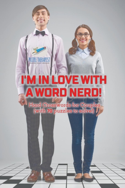 I'm in Love with a Word Nerd! Hard Crosswords for Couples (with 70 puzzles to solve!), Paperback / softback Book