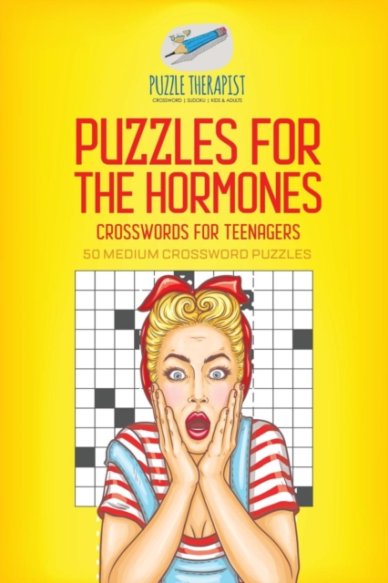 Puzzles for the Hormones Crosswords for Teenagers 50 Medium Crossword Puzzles, Paperback / softback Book