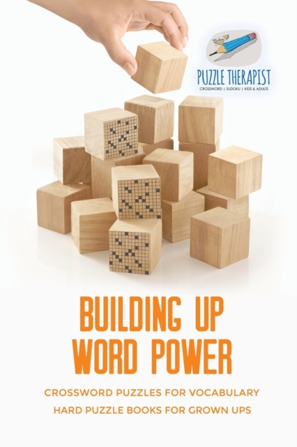 Building Up Word Power Crossword Puzzles for Vocabulary Hard Puzzle Books for Grown Ups, Paperback / softback Book