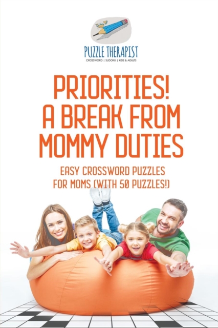 Priorities! A Break from Mommy Duties Easy Crossword Puzzles for Moms (with 50 puzzles!), Paperback / softback Book